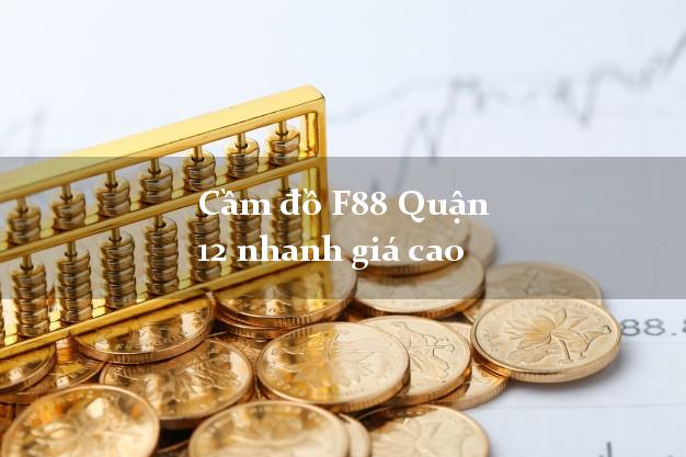 Cầm đồ F88 Quận 12 nhanh giá cao