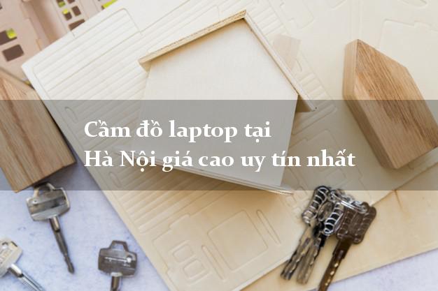 Cầm đồ laptop tại Hà Nội giá cao uy tín nhất