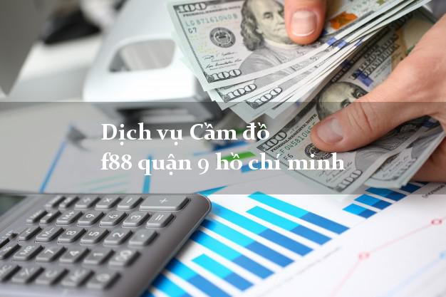 Dịch vụ Cầm đồ f88 quận 9 hồ chí minh