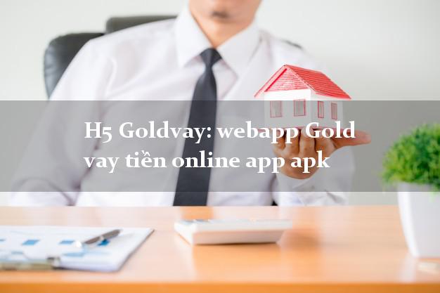 H5 Goldvay: webapp Gold vay tiền online app apk