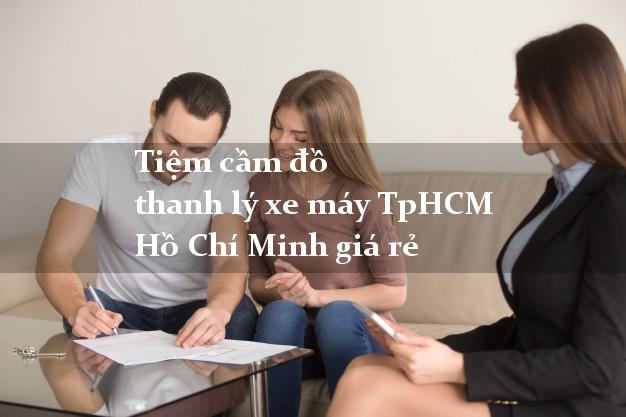 Tiệm cầm đồ thanh lý xe máy TpHCM Hồ Chí Minh giá rẻ