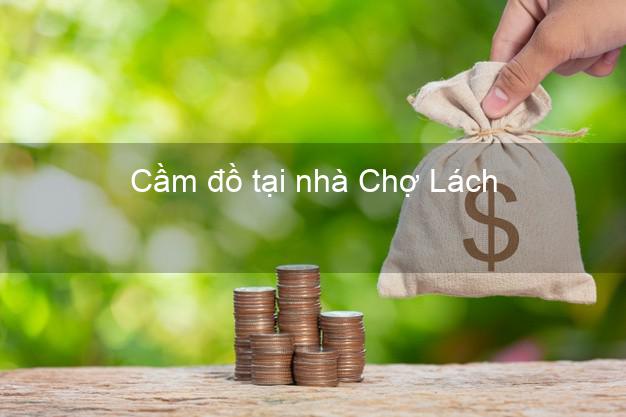 Cầm đồ tại nhà Chợ Lách Bến Tre