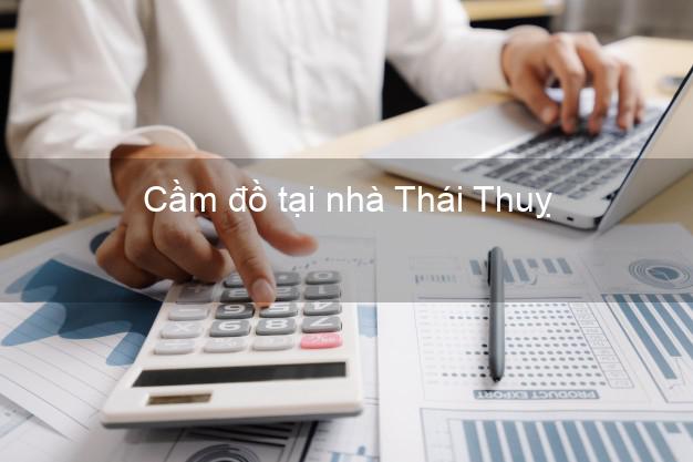 Cầm đồ tại nhà Thái Thuỵ Thái Bình