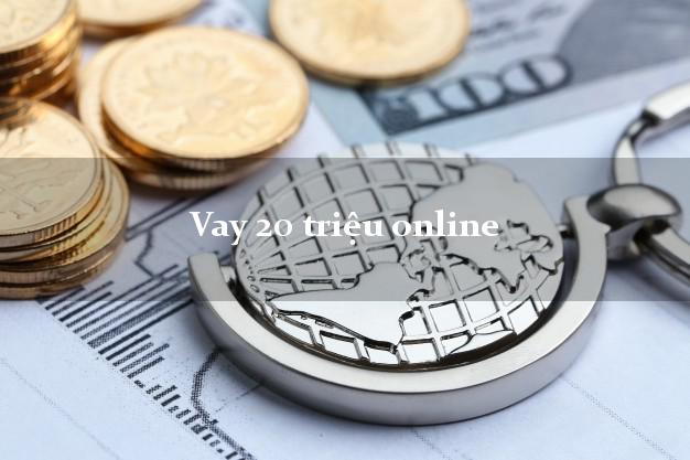 Vay 20 triệu online đơn giản