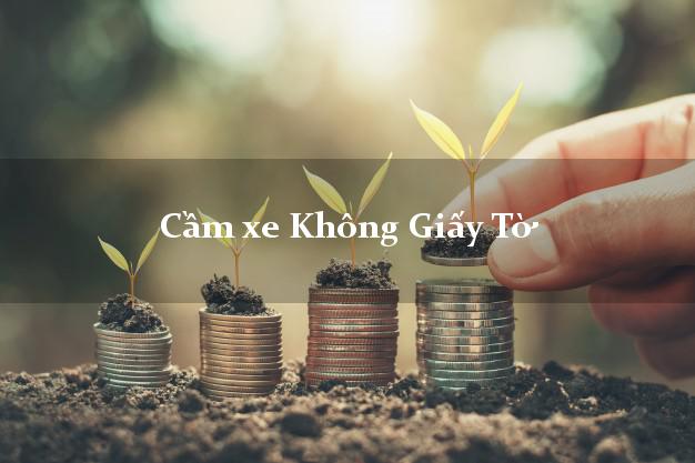 Cầm xe Không Giấy Tờ