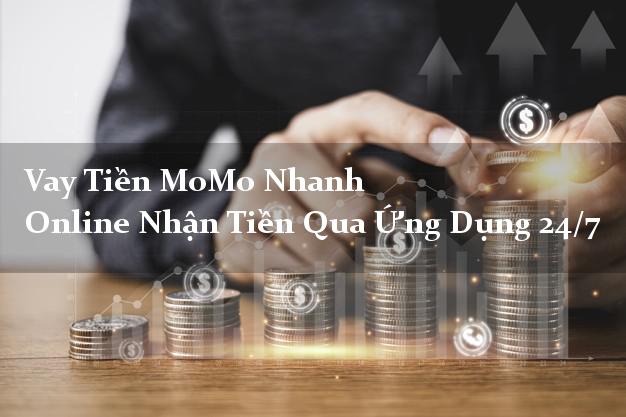 Vay Tiền MoMo Nhanh Online Nhận Tiền Qua Ứng Dụng 24/7