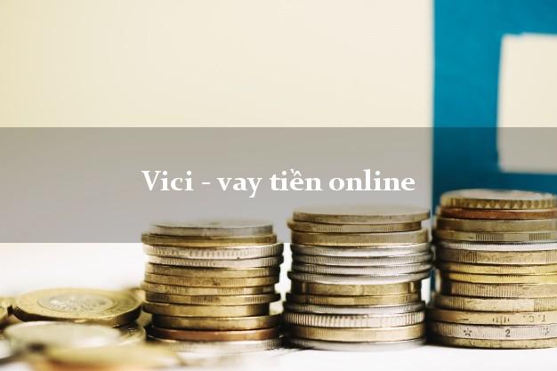 Vici - vay tiền online siêu tốc 24/7