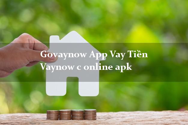Govaynow App Vay Tiền Vaynow c online apk hỗ trợ nợ xấu