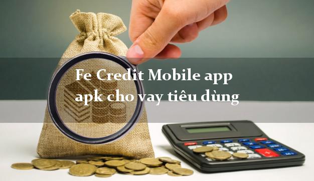 Fe Credit Mobile app apk cho vay tiêu dùng bằng chứng minh thư