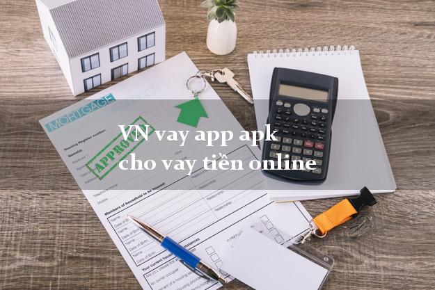 VN vay app apk cho vay tiền online chấp nhận nợ xấu