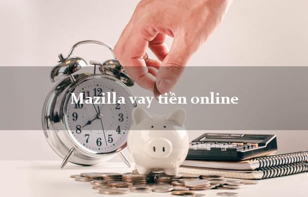 Mazilla vay tiền online chấp nhận nợ xấu